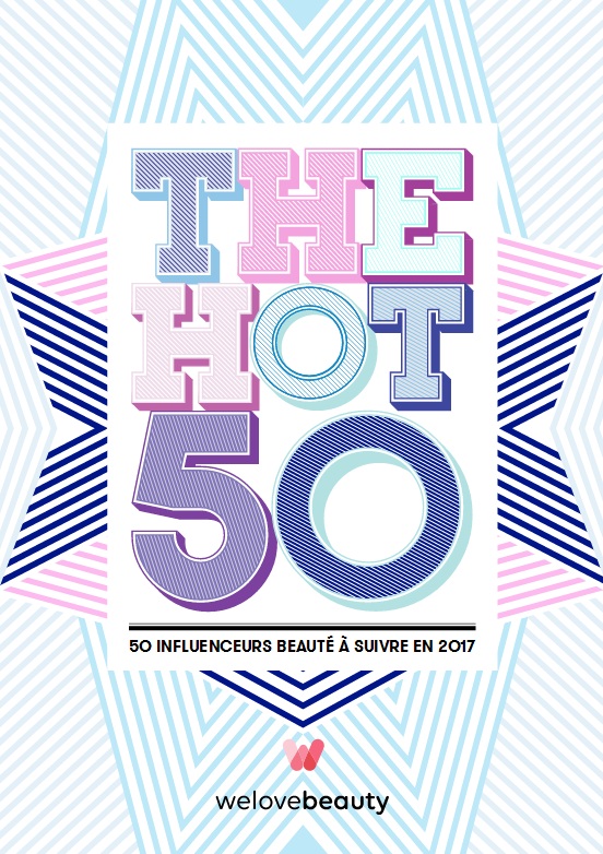 The Hot 50 les 50 influenceurs beauté à suivre en 2017 par we love beauty