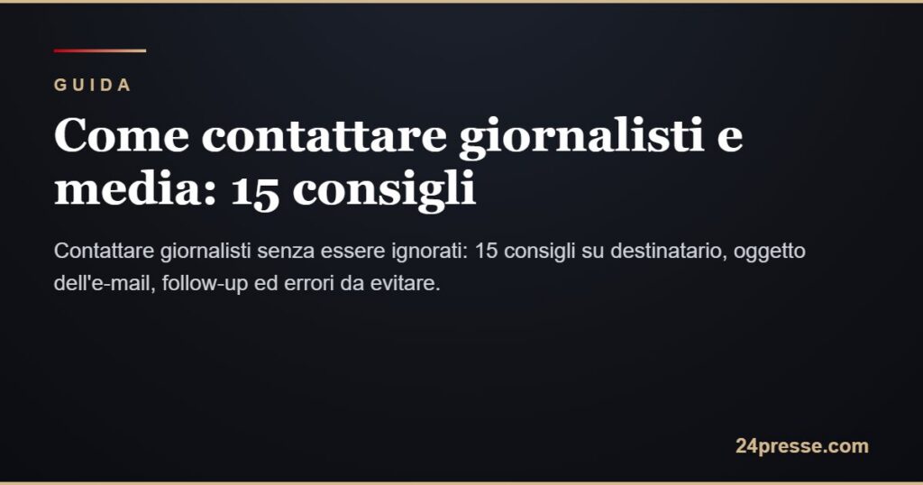 Come contattare giornalisti e media: 15 consigli